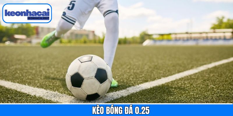 Kèo Bóng Đá 0.25 - Phân Tích Dự Đoán Kết Quả Tại Keonhacai