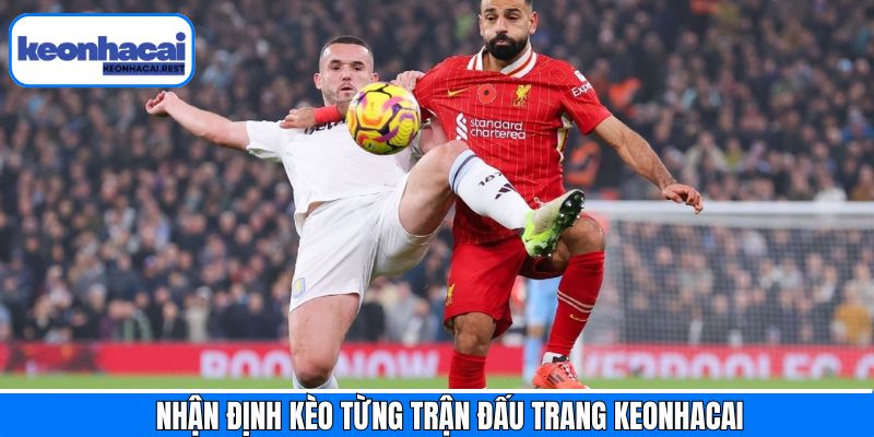 Nhận định kèo từng giải đấu tại Keonhacai