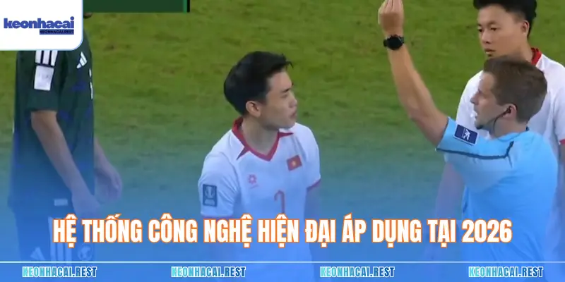 Hệ thống công nghệ hiện đại áp dụng tại 2026