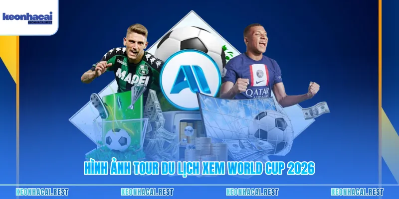 Hình ảnh tour du lịch xem World Cup 2026