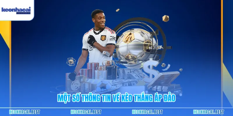 Một số thông tin về kèo thắng áp đảo