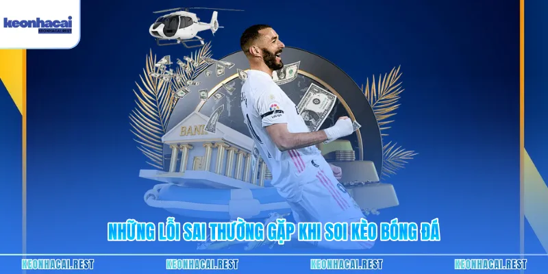 Những lỗi sai thường gặp khi soi kèo bóng đá