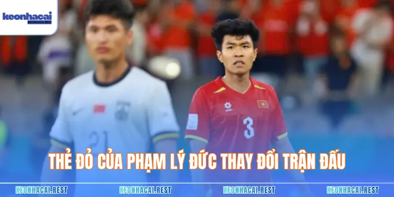Thẻ đỏ của Phạm Lý Đức thay đổi trận đấu