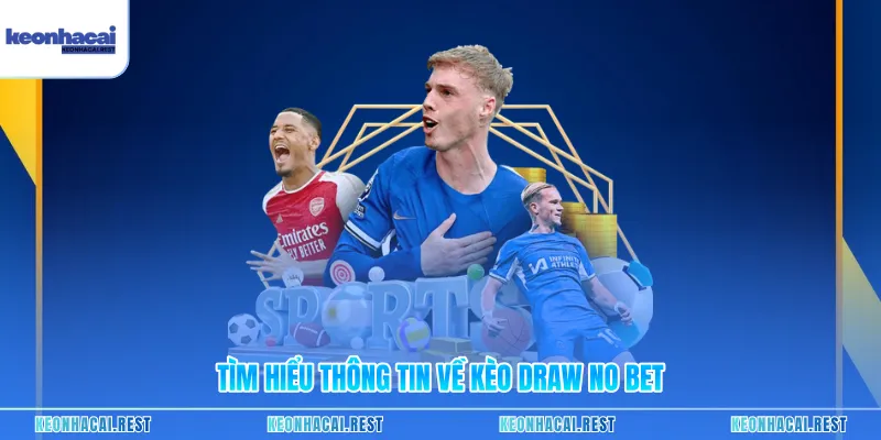 Tìm hiểu thông tin về kèo Draw No Bet