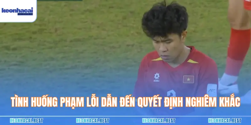 Tình huống phạm lỗi dẫn đến quyết định nghiêm khắc